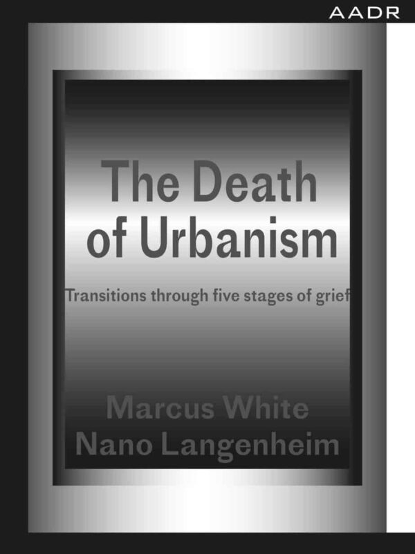The Death of Urbanism – Transitions through Five Stages of Grief
