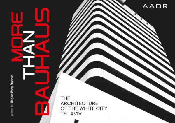 More than Bauhaus: The Architecture of the White City Tel Aviv