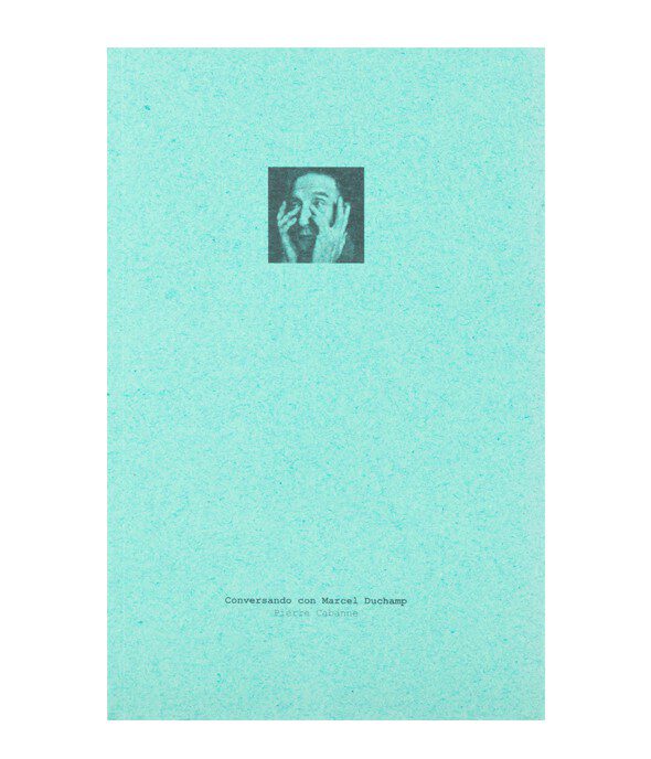 Conversando con Marcel Duchamp