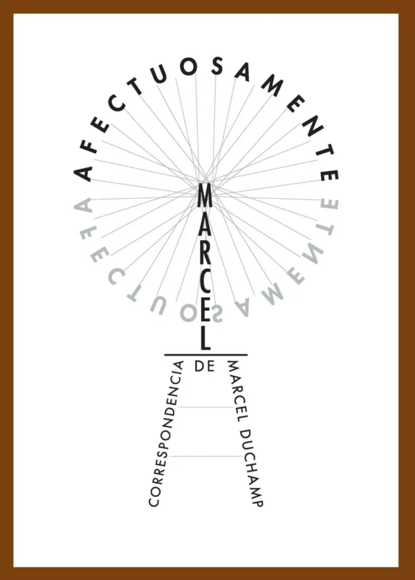 Afectuosamente Marcel. Correspondencia de Marcel Duchamp