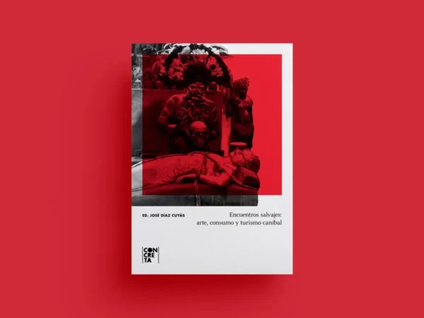 Encuentros salvajes: arte, consumo y turismo caníbal