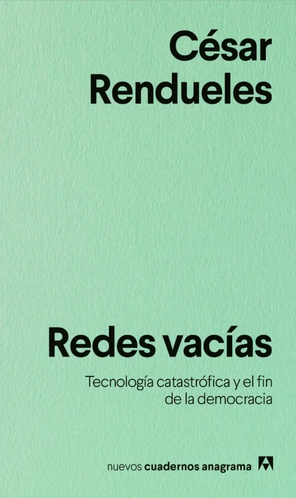 Redes vacías. Tecnología catastrófica y el fin de la democracia