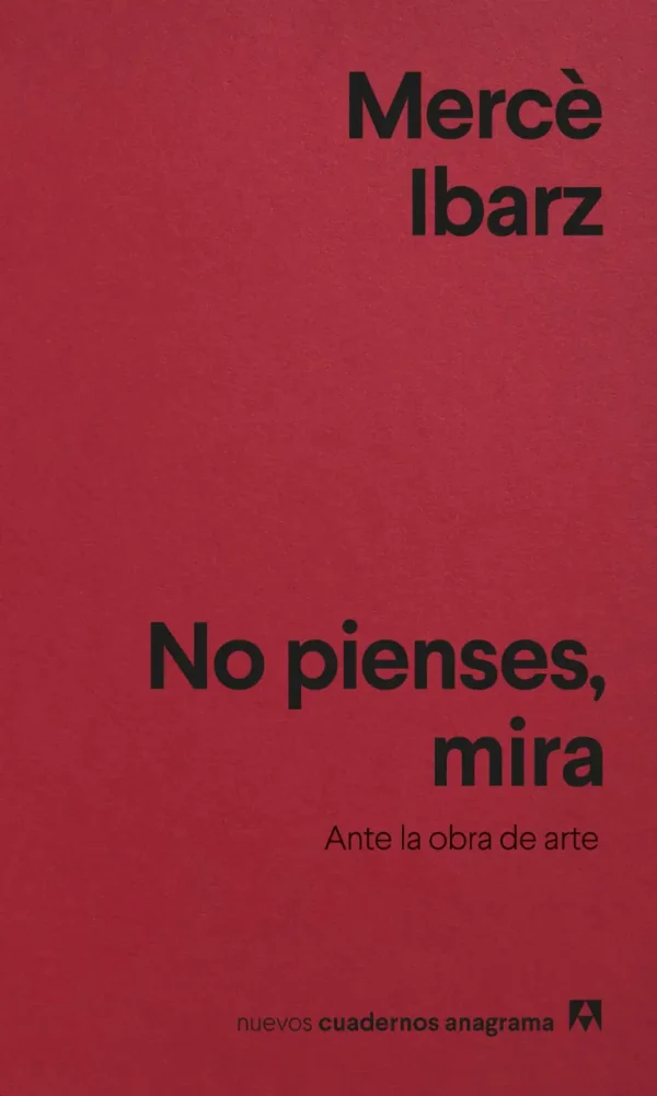 No pienses, mira. Ante la obra de arte
