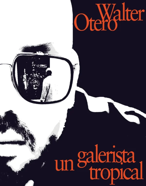 Walter Otero. Un galerista tropical