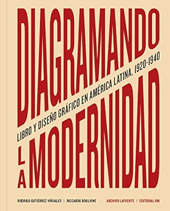Diagramando la modernidad. Libro y diseño gráfico en América Latina, 1920-1940