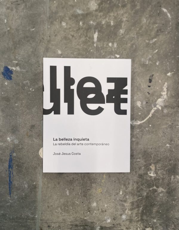 La belleza Inquieta. La rebeldía del arte contemporáneo