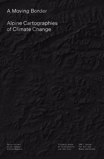 A Moving Border. Alpine Cartographies of Climate Change