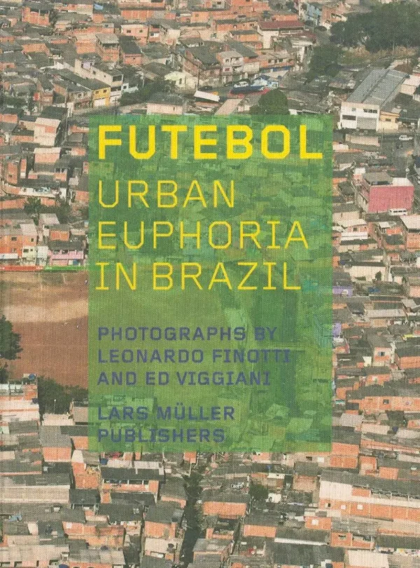 Futebol: urban Euphoria in Brazil