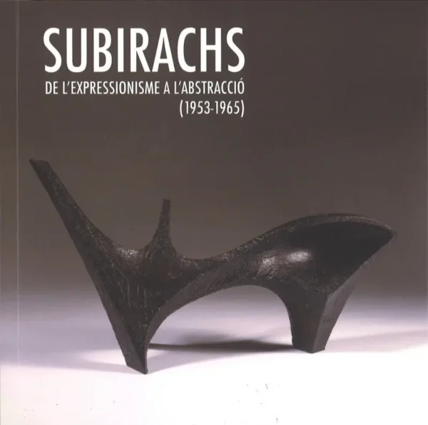 Subirachs - De l'expressionisme a l'abstracció (1953-1965)