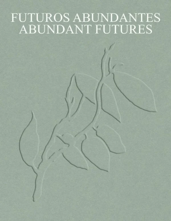 Futuros abundantes / Abundant Futures