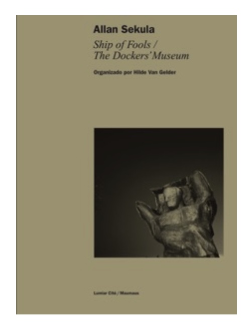 Allan Sekula. Ship of Fools / The Dockers’ Museum