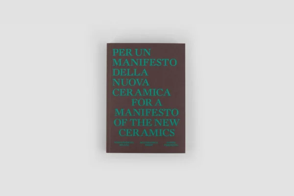 Per un manifesto della nuova ceramica for a manifesto of the new ceramics