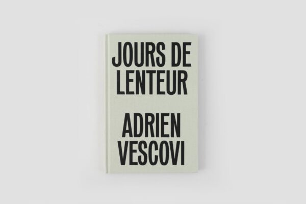 Adrien Vescovi: Jours de lenteur
